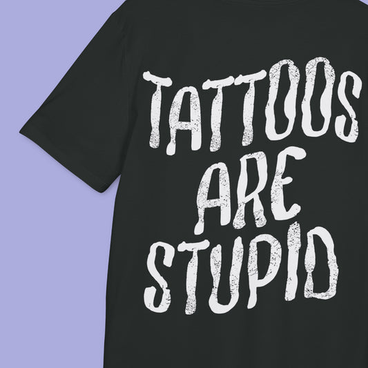Tattoos are Stupid