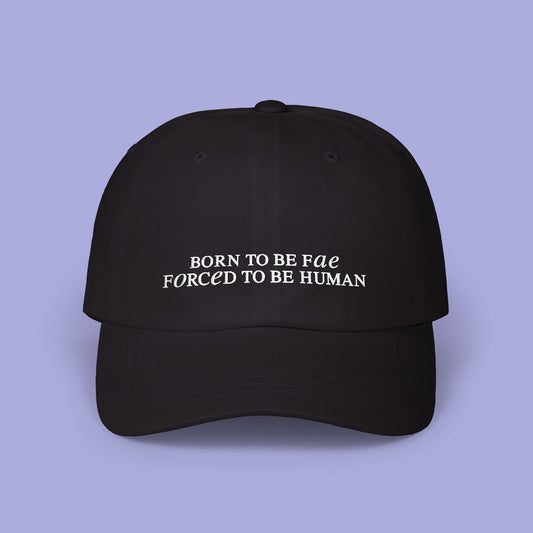 Born to be fae forced to be human Dad Cap