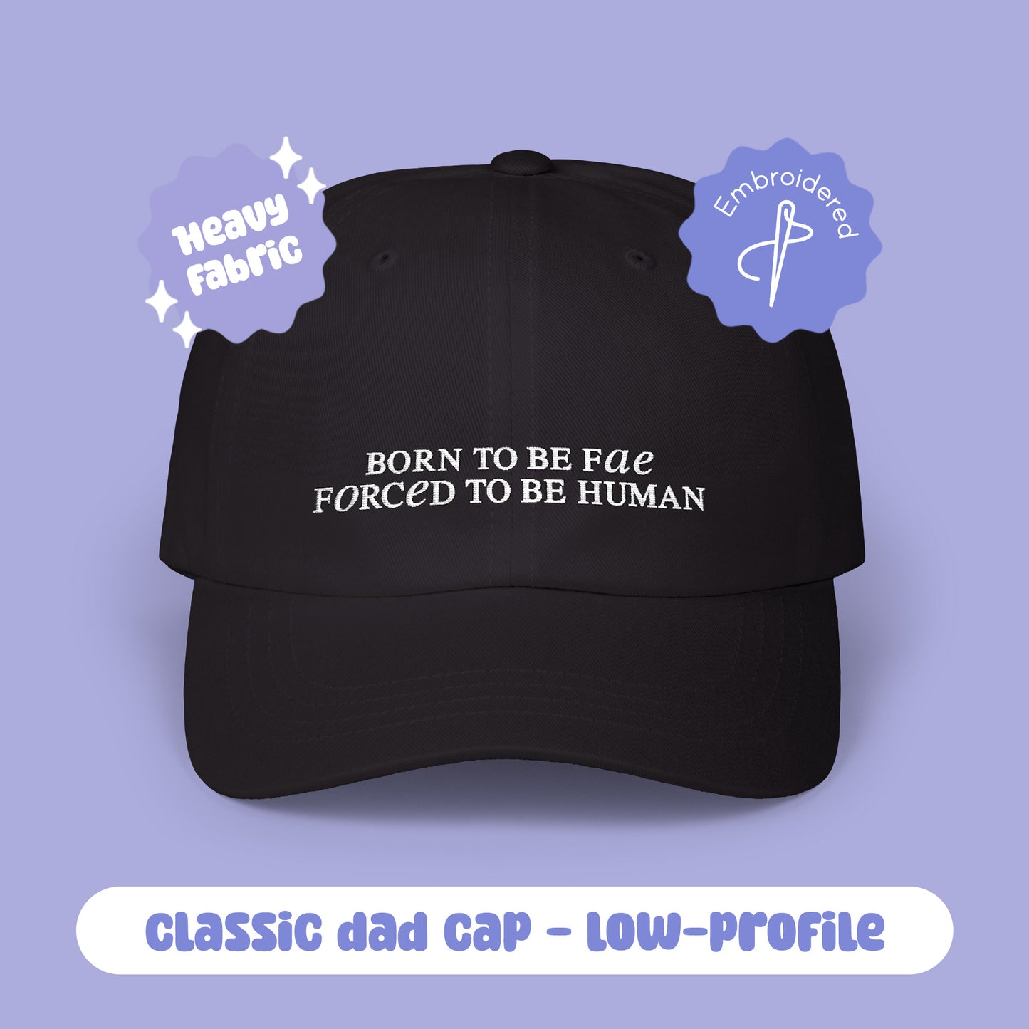 Born to be fae forced to be human Dad Cap